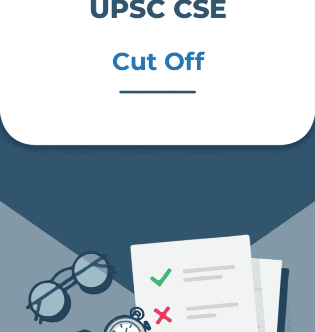 UPSC CSE Prelims, Mains & Final Cut off